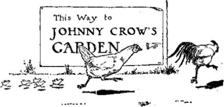 A hen and a rooster hurry past a signpost pointing to Johnny Crow's Garden.